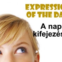 Expression of the day - A nap kifejezése