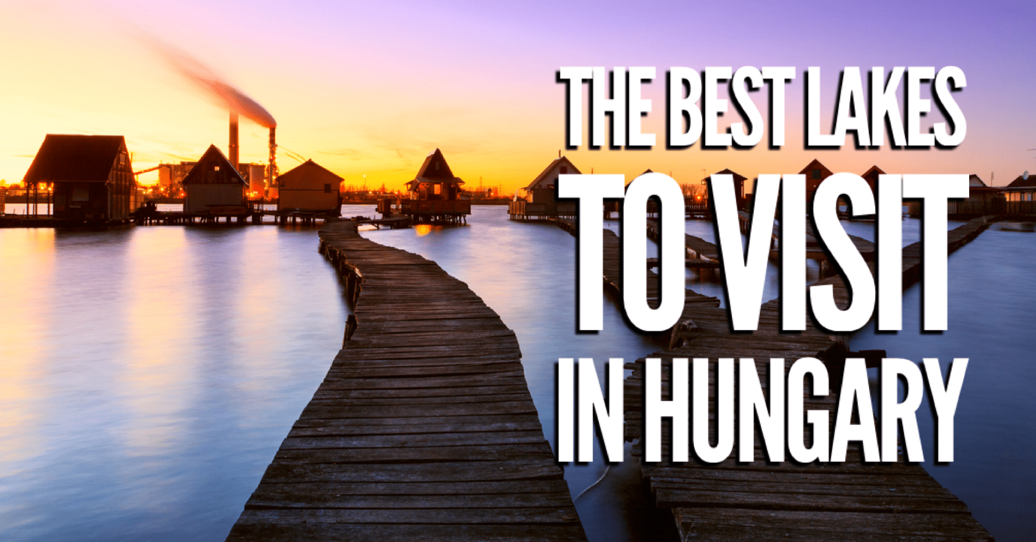 5 Perc Angol: The best lakes to visit in Hungary – Kirándulás a legszebb magyar tavakhoz