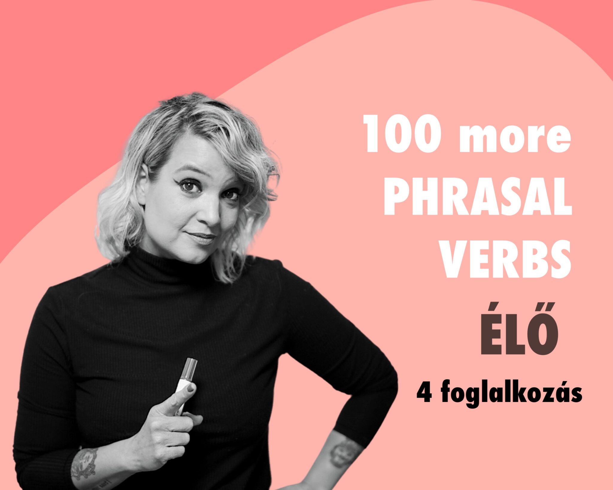 Phrasal Verbs 2 – 100 More Phrasal Verbs – Tanuljunk vonzatos igéket!