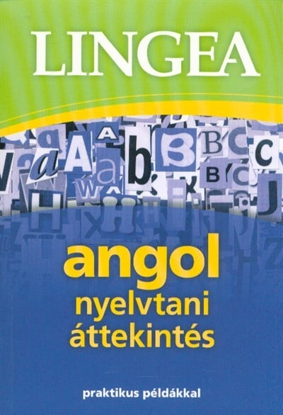Lingea angol nyelvtani áttekintés - Praktikus példákkal 1 Lingea angol nyelvtani áttekintés - Praktikus példákkal